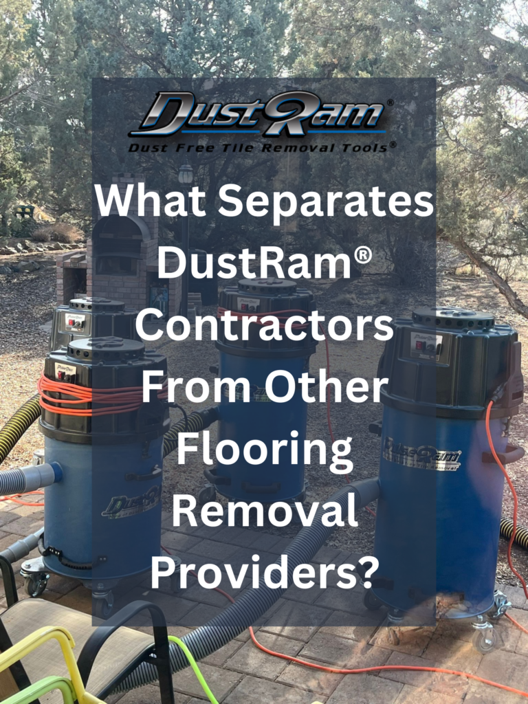 What Separates DustRam® Contractors From Other Flooring Removal Providers?